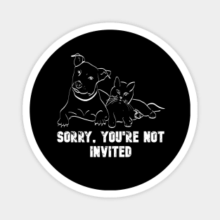 Sorry You Are Not Invited White On Black Magnet